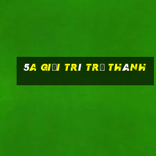 5a giải trí trở thành