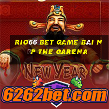 Rio66 Bet Game Bài Nạp The Garena