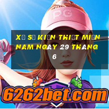 xổ số kiến thiết miền nam ngày 29 tháng 6