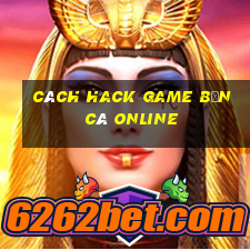 cách hack game bắn cá online