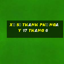 xổ số thành phố ngày 17 tháng 6