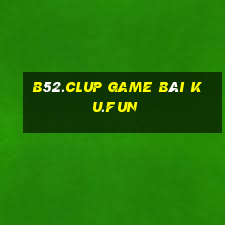 B52.Clup Game Bài Ku.Fun