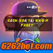 cách xoá tài khoản fabet