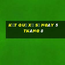 kết quả xổ số ngày 5 tháng 8