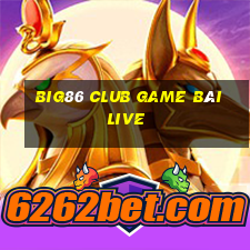 Big86 Club Game Bài Live