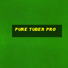 pure tuber pro