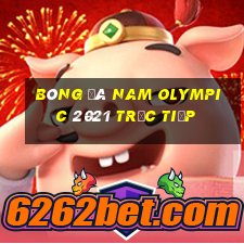 bóng đá nam olympic 2021 trực tiếp