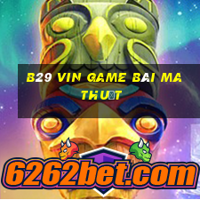 B29 Vin Game Bài Ma Thuật