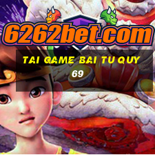 tai game bai tu quy 69