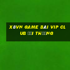 X8Vn Game Bài Vip Club Đổi Thưởng