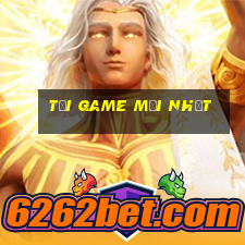 tải game mới nhất