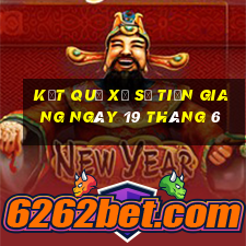 kết quả xổ số tiền giang ngày 19 tháng 6