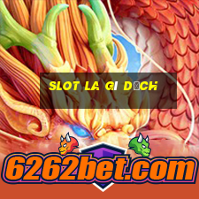 slot la gì dịch