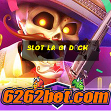 slot la gì dịch