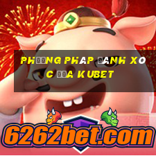 phương pháp đánh xóc đĩa kubet