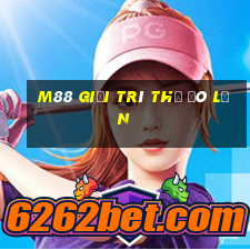 M88 Giải trí thủ đô lớn