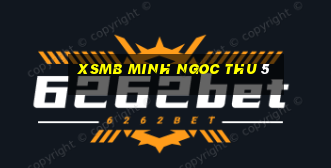 xsmb minh ngoc thu 5