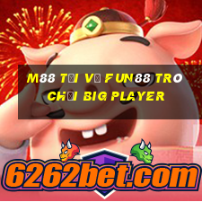 M88 Tải về Fun88 trò chơi Big Player