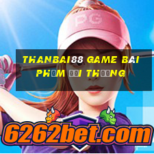 Thanbai88 Game Bài Phỏm Đổi Thưởng