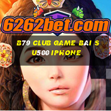 B79 Club Game Bài Su500 Iphone