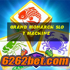 grand monarch slot machine