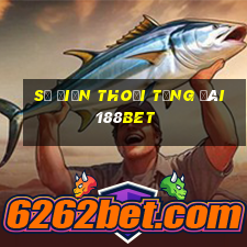 số điện thoại tổng đài 188bet