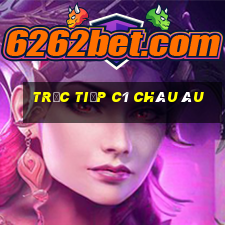 trực tiếp c1 châu âu