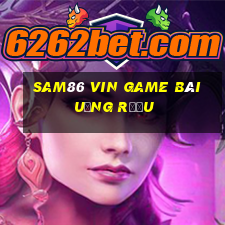 Sam86 Vin Game Bài Uống Rượu