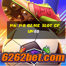 những game slot cfun68