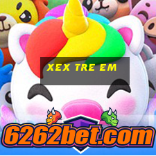 xex tre em