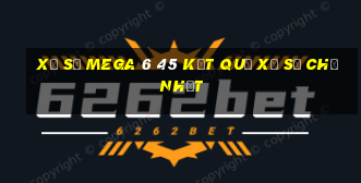 Xổ Số MEGA 6 45 Kết Quả Xổ Số Chủ Nhật