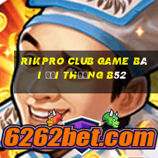 Rikpro Club Game Bài Đổi Thưởng B52