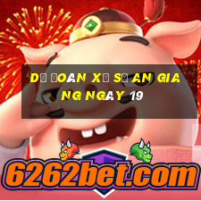 Dự Đoán Xổ Số an giang ngày 19