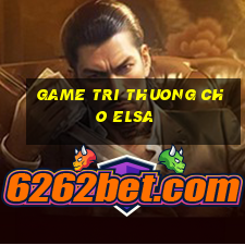 game tri thuong cho elsa