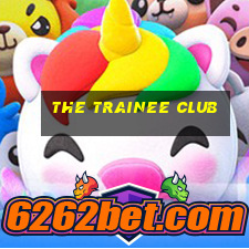 the trainee club