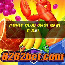 Novip Club Choi Game Bài