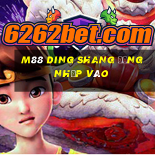 M88 Ding Shang Đăng nhập vào