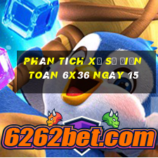 Phân tích Xổ Số điện toán 6x36 ngày 15