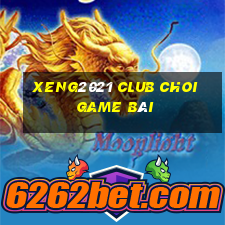 Xeng2021 Club Choi Game Bài