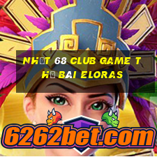 Nhất 68 Club Game Thẻ Bài Eloras