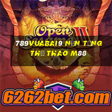 789Vuabai9 Nền tảng thể thao m88