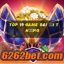 top 15 game bài đổi thưởng