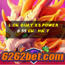 Lịch quay XS power 6 55 Chủ Nhật