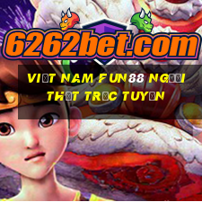 Việt nam Fun88 người thật trực tuyến