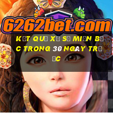 kết quả xổ số miền bắc trong 30 ngày trước