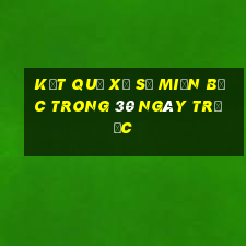 kết quả xổ số miền bắc trong 30 ngày trước