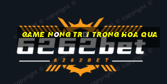 game nông trại trong hoa qua