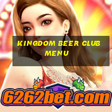 kingdom beer club menu