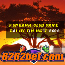 Funbank Club Game Bài Uy Tín Nhất 2022