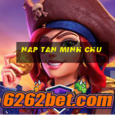 nap tan minh chu